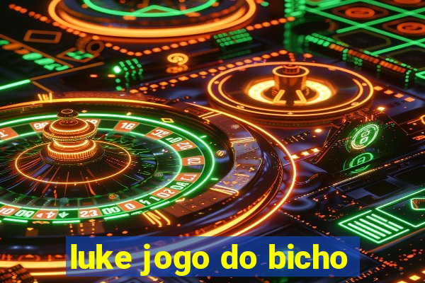 luke jogo do bicho